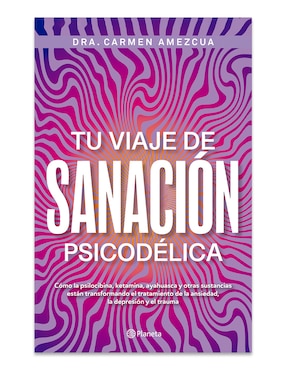Libro Tu Viaje de Sanacion Psicodélica de Carmen Amezcua