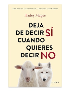 Libro Deja de Decir Sí Cuando Quieres Decir No de Hailey Magee