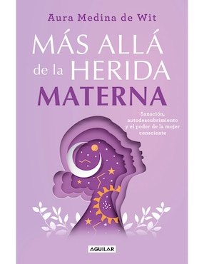 Libro Mas Alla de La Herida Materna de Aura Medina de Wit