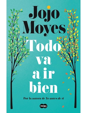 Libro Todo Va A Ir Bien de Jojo Moyes