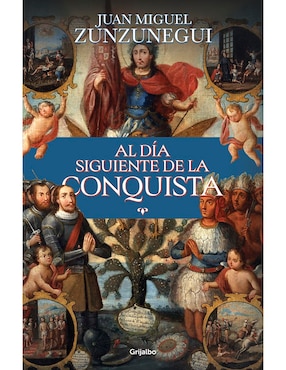 Libro Al dia siguiente de la conquista de Juan Miguel Zunzunegui