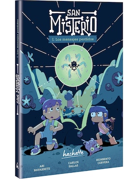 Libro Los Mensajes Perdidos San Misterio 1 de Ari Navarrete, Carlos Sallas, Humberto Cervera
