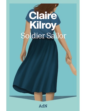 Libro Soldier Sailor de Claire Kilroy