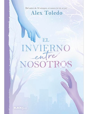 Libro El Invierno Entre Nosotros de Alex Toledo