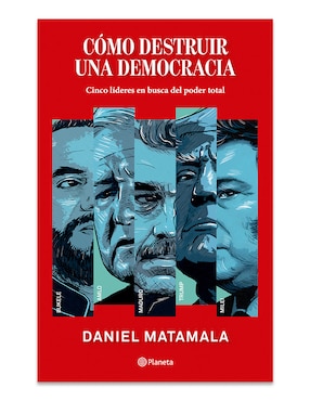 Libro Como Destruir Una Democracia de Daniel Matamala