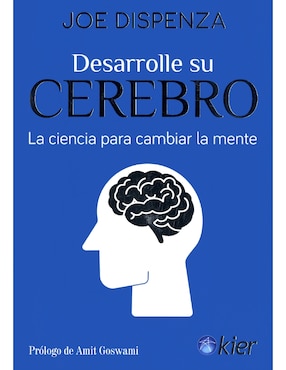 Libro Desarrolle Su Cerebro. La Ciencia para Cambiar La Mente de Joe Dispenza