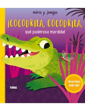 Libro ¡Cocodrila, Cocodrila, Qué Poderosa Mordida! (Divertidos Pop-Ups) de Books Priddy