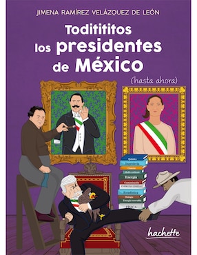 Libro Toditititos los Presidentes de México de Ramírez Velázquez de León, Jimena