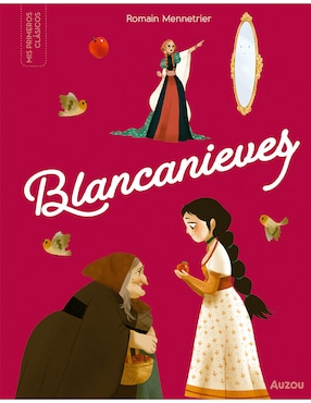 Libro Mis Pequeños Clásicos Blancanieves de Romain Mennetrier