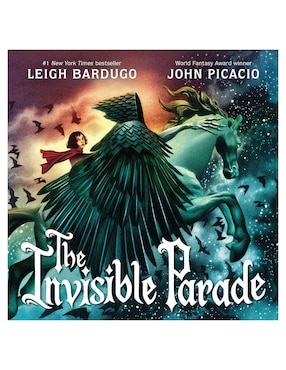 Libro The Invisible Parade de John Picacio/Leigh Bardugo