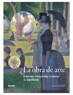 Libro La Obra de Arte - Entender, Interpretar y Valorar Su Significado de Susie Hodge