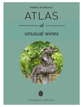 Libro Atlas Of Unusual Wines de Pierrick Bourgault