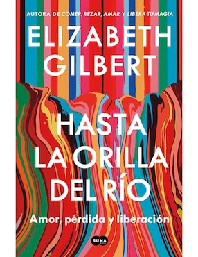 Libro Hasta La Orilla Del Rio de Elizabeth Gilbert