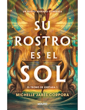 Libro Su Rostro Es El Sol (El Trono de Khetara 1) de Michelle Jabès Corpora