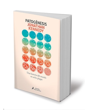Libro Patogénesis Una Historia del Mundo en Ocho Plagas de Jonathan Kennedy