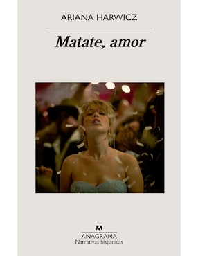 Imagen de producto Libro Mátate, Amor de Ariana Harwicz