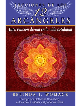 Libro Lecciones de Los 12 Arcángeles. Intervención Divina en La Vida Cotidiana de Belinda J. Womack y Catherine Shainberg