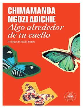 Libro Algo Alrededor de Tu Cuello de Chimamanda Ngozi Adichie