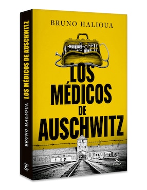 Libro Los Médicos De Auschwitz de Bruno Halioua