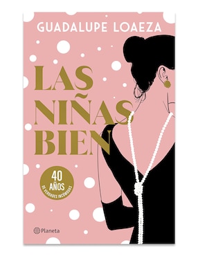 Libro Las Niñas Bien 40 Aniversario de Guadalupe Loaeza