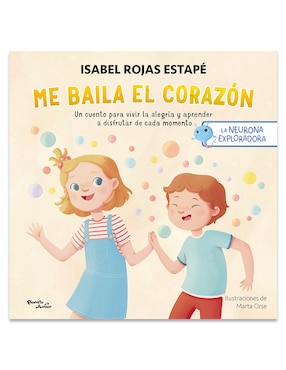 Libro La Neurona Exploradora Me Baila El Corazón de Isabel Rojas Estape