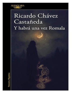 Libro y Habrá Una Vez Romala de Ricardo Chávez Castañeda