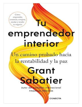 Libro Tu Emprendedor Interior Un Camino Probado Hacia La Rentabilidad y La Paz de Grant Sabatier