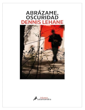 Libro Abrázame, Oscuridad de Dennis Lehane