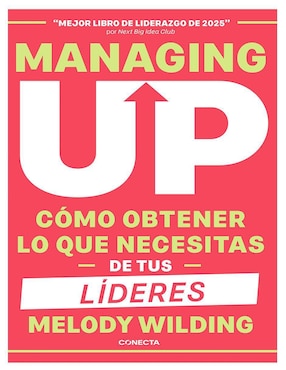 Libro Managing Up: Cómo obtener lo que necesitas de tus líderes de Melody Wilding