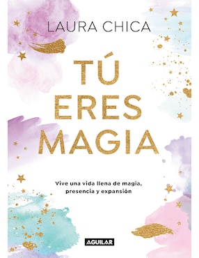 Libro Tú Eres Magia de Laura Chica