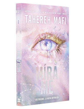 Libro Mírame de la Saga Destrózame: La Nueva República de Tahereh Mafi