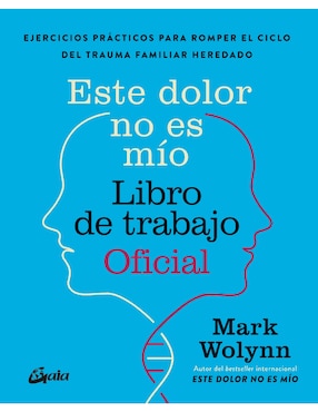 Libro Este Dolor No Es Mío. Libro de Trabajo Oficial de Wolynn, Mark