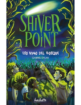 Imagen de producto Libro Shiver Point: Eso Vino Del Bosque de Gabriel Dylan