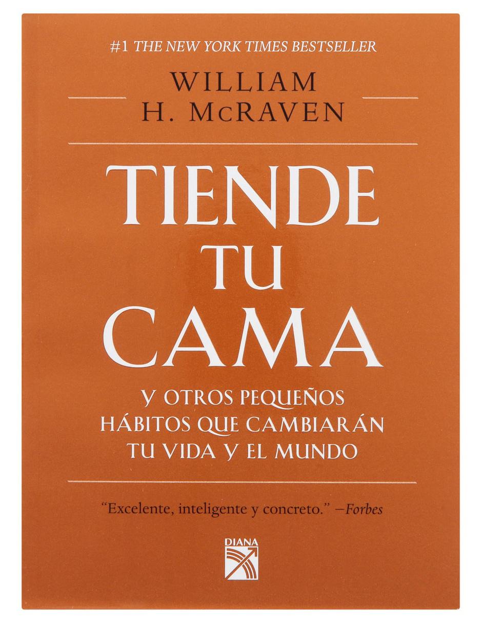 Libro Tiende tu Cama y Otros Pequeños Hábitos que Cambiarán tu Vida y el Mundo de William H. McRaven