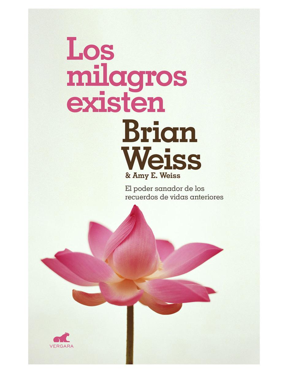 Libro Los Milagros Existen de Weiss Brian L / Weiss Amy E