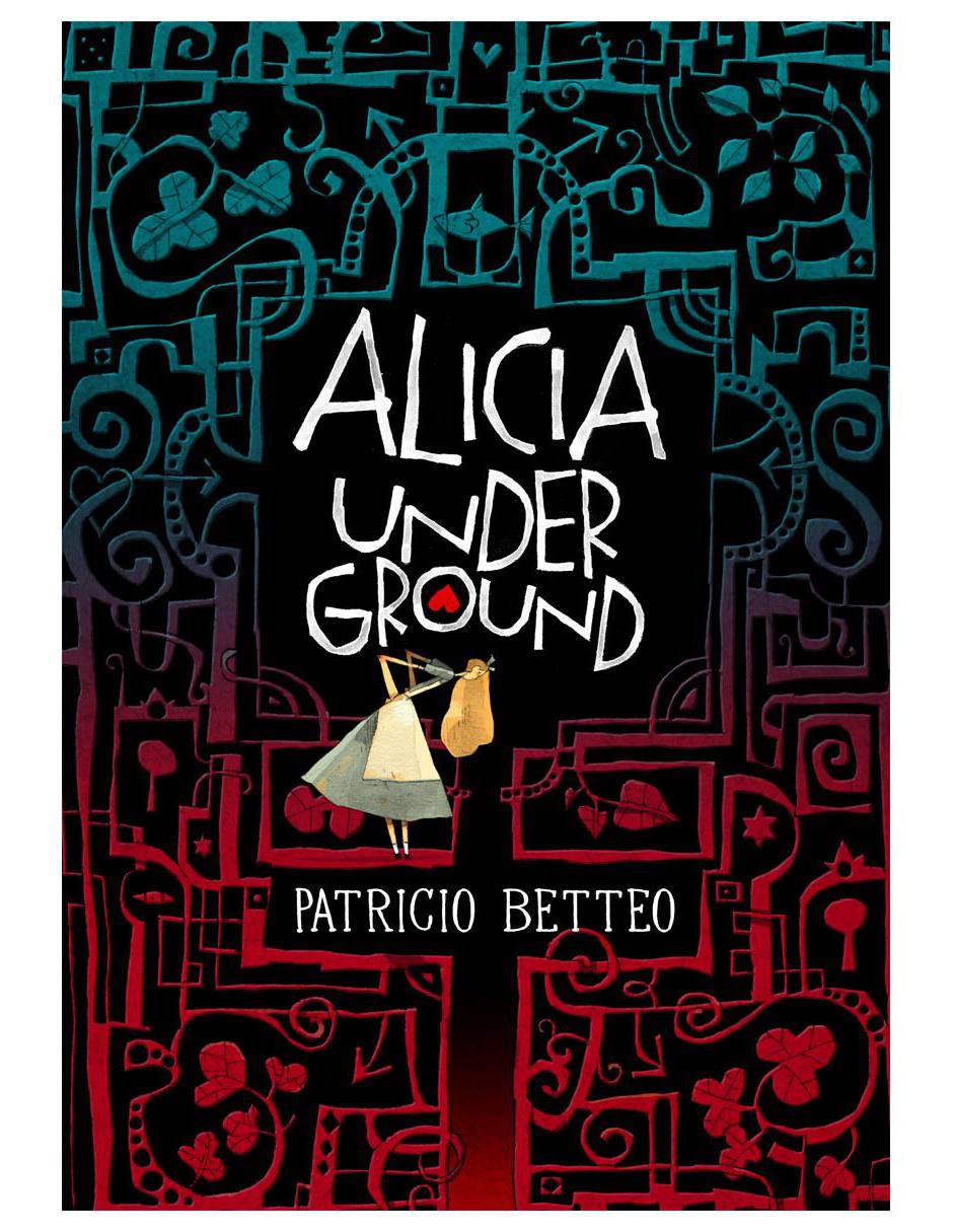 Libro Alicia Underground de Betteo Patricio