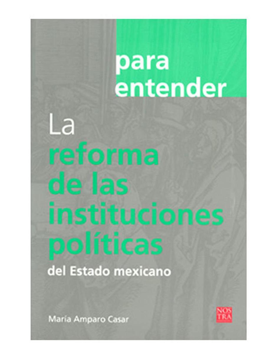 Libro Para Entender la Reforma de las Instituciones Políticas del Estado Mexicano 1