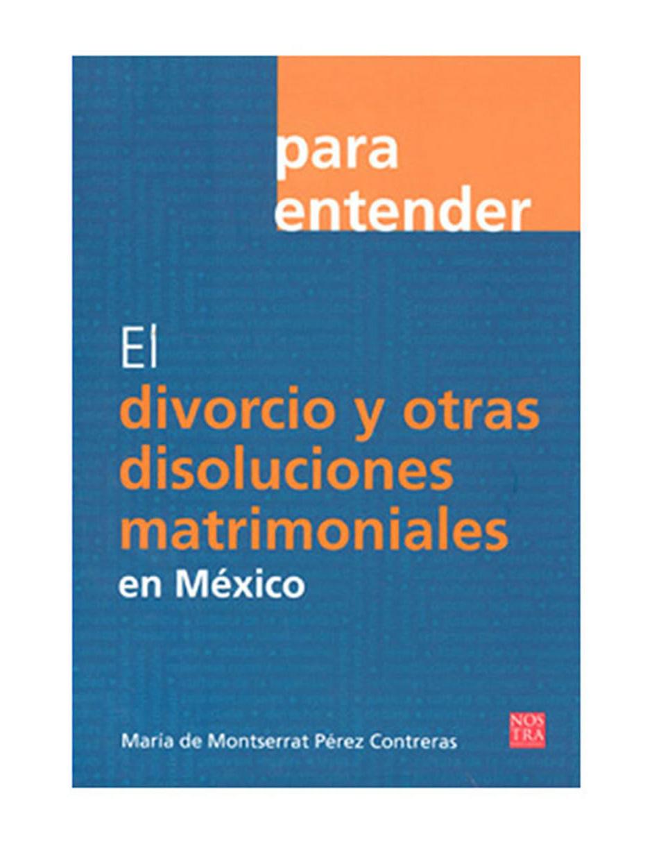 Libro El Divorcio y Otras Disoluciónes Matrimoniales en México Libro El Divorcio y Otras Disoluciónes Matrimoniales en México