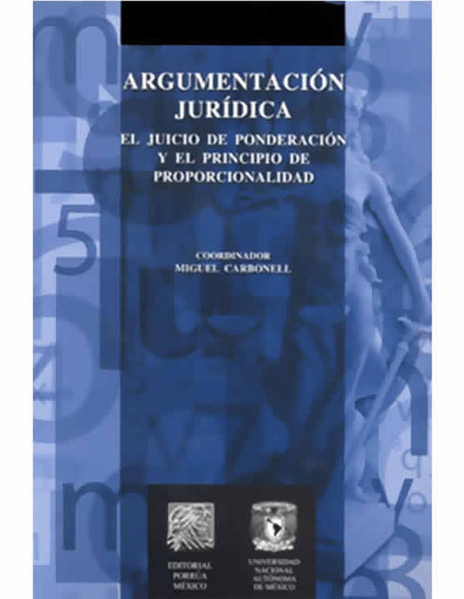 Libro Argumentación Jurídica: el Juicio de Ponderación y el Principio de Proporcionalidad