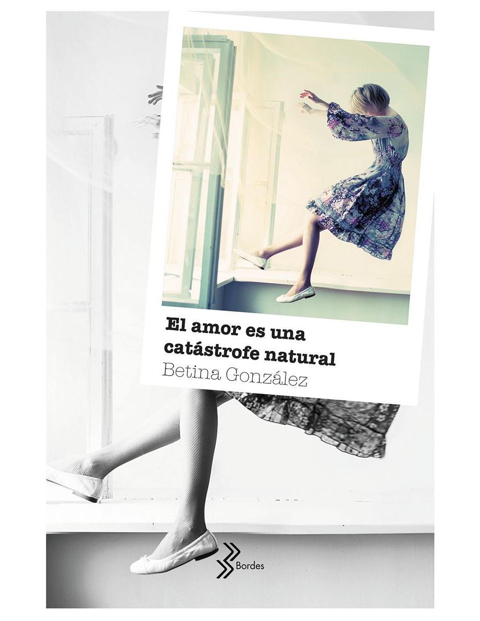 Libro El amor es una catástrofe natural de Gonzáles Betina