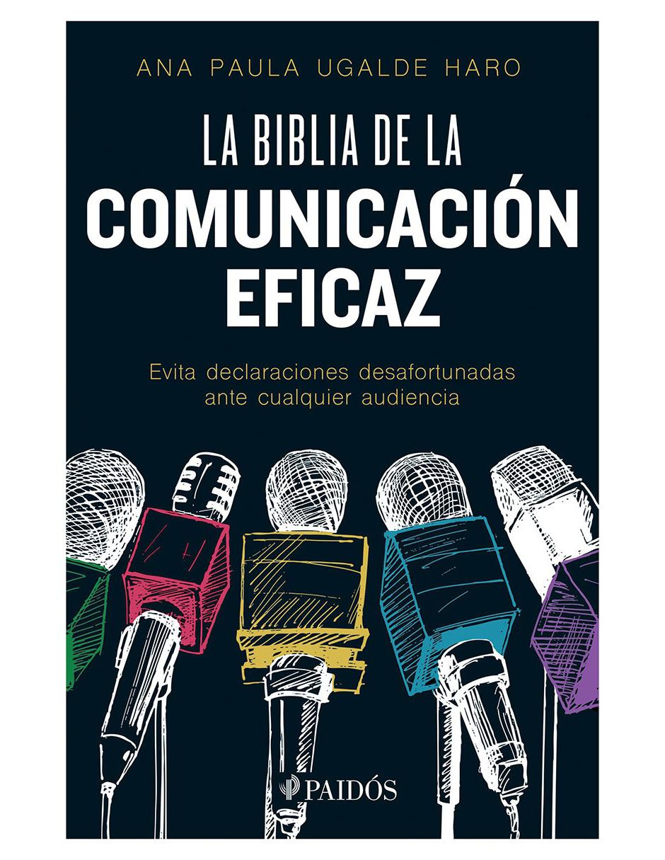 Libro La Biblia de la Comunicación Eficaz de Haro Ugalde Paula Ana Libro La Biblia de la Comunicación Eficaz de Haro Ugalde Paula Ana
