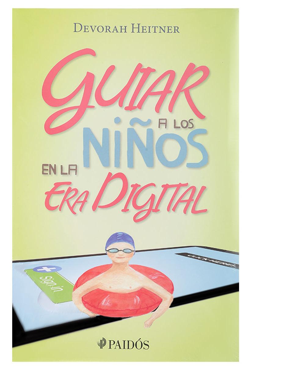 Libro Guiar a los Niños en la Era Digital de Heitner Devorah