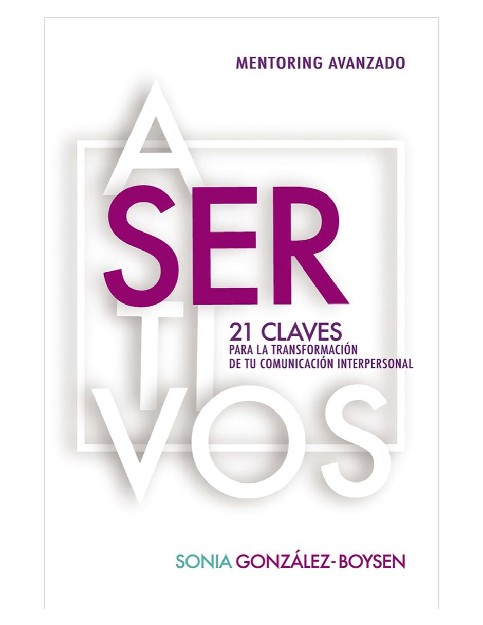 Libro Asertivos 21 Claves para la Transformación de tu Comunicación Interpersonal de González Boysen Sonia