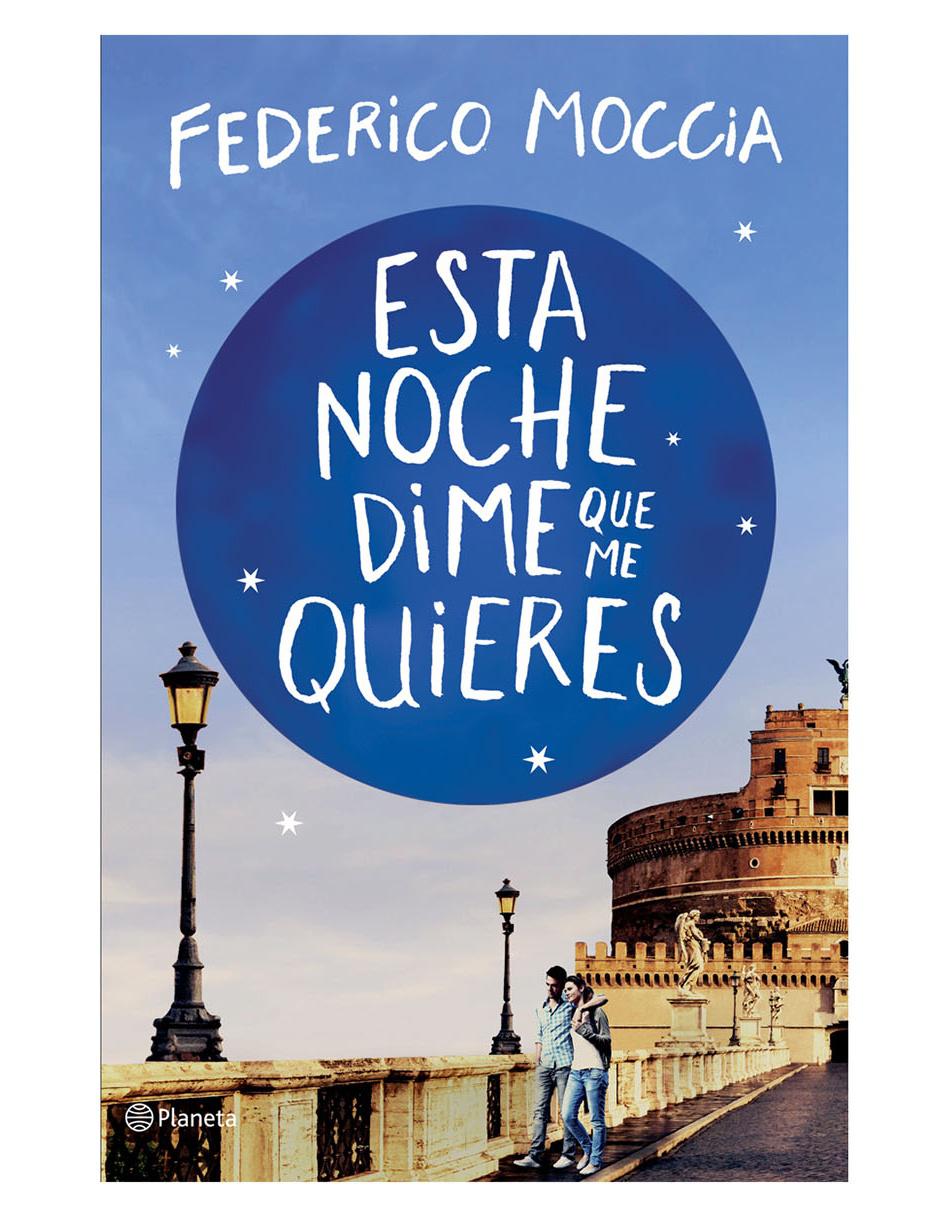 Libro Esta Noche Dime que Me Quieres de Federico Moccia Libro Esta Noche Dime que Me Quieres de Federico Moccia