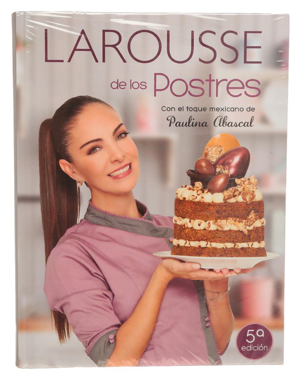 Libro Larousse de los Postres de Paulina Abascal Libro Larousse de los Postres de Paulina Abascal