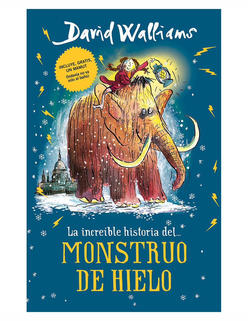 Libro La Increíble Historia del Monstruo de Hielo de Walliams David Libro La Increíble Historia del Monstruo de Hielo de Walliams David