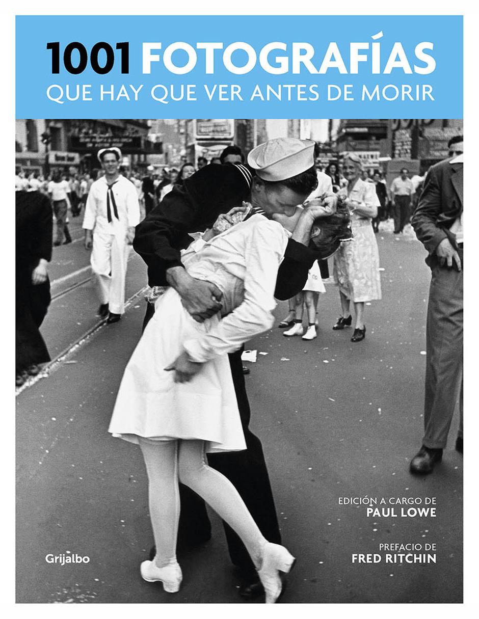 Libro 1001 Fotografías que Hay que Ver Antes de Morir de Lowe Paul