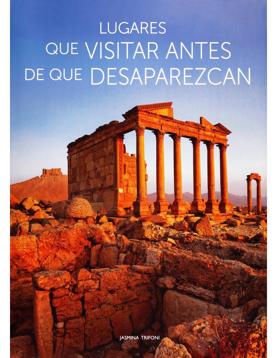 Libro Lugares Que Visitar Antes De Que Desparezcan Libro Lugares Que Visitar Antes De Que Desparezcan