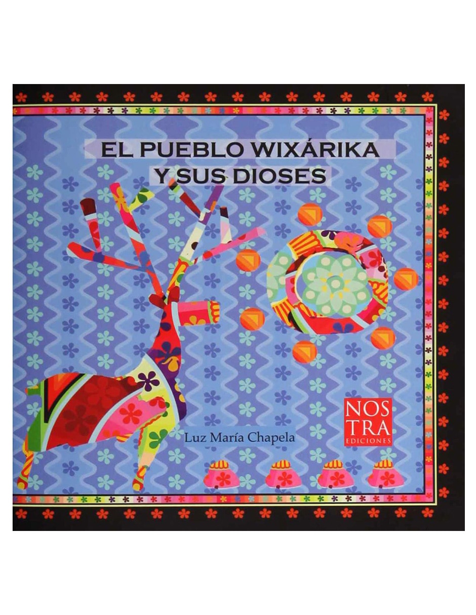 Libro El pueblo wixárika y sus dioses