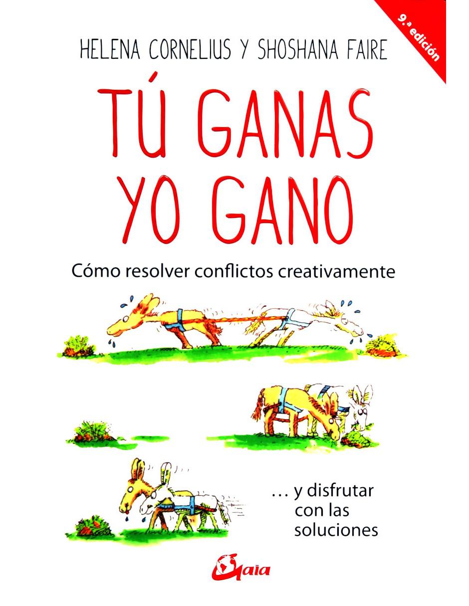 Libro Tú Ganas, Yo Gano. Cómo Resolver Conflictos Creativamente… Y Disfrutar Con Las Soluciones 1